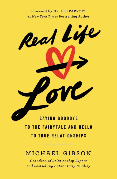 Review: Real Life Love: Saying Goodbye to the Fairytale and Hello to True Relationships  – Michael Gibson