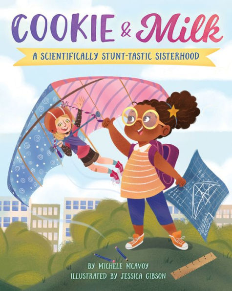 Review: Cookie & Milk: A Scientifically Stunt-tastic Sisterhood – Michelle McAvoy