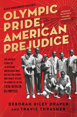 Review: Olympic Pride, American Prejudice: The Untold Story of 18 African Americans Who Defied Jim Crow and Adolf Hitler to Compete in the 1936 Berlin Olympics – Deborah Riley Draper, Blair Underwood, Travis Thrasher