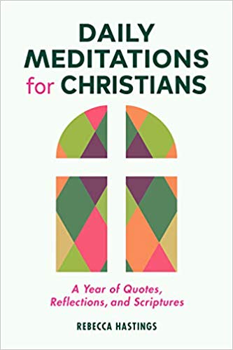 Review: Daily Meditations for Christians: A Year of Quotes, Reflections, and Scriptures  – Rebecca Hastings