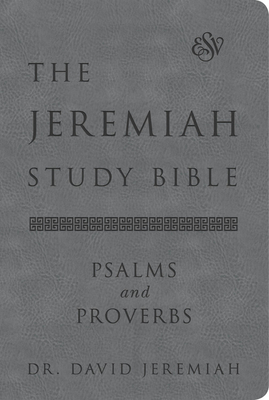 Review: The Jeremiah Study Bible, ESV, Psalms and Proverbs (Gray): What It Says. What It Means. What It Means for You. – David Jeremiah