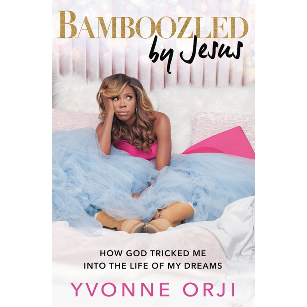 Review: Bamboozled By Jesus: How God Tricked Me into the Life of My Dreams – Yvonne Orji
