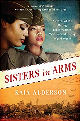 Review: Sisters in Arms: A Novel of the Daring Black Women Who Served During World War II – Kaia Alderson