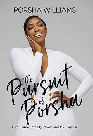 Review/Giveaway: The Pursuit of Porsha: How I Grew Into My Power and Purpose – Porsha Williams