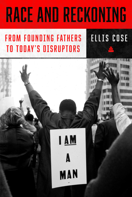 Review: Race and Reckoning: From Founding Fathers to Today’s Disruptors –  Ellis Cose
