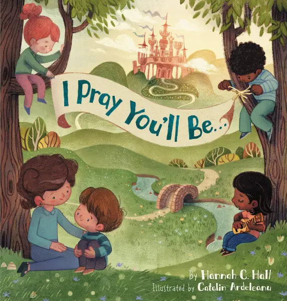 Review: I Pray You’ll Be . . . – Hannah C. Hall