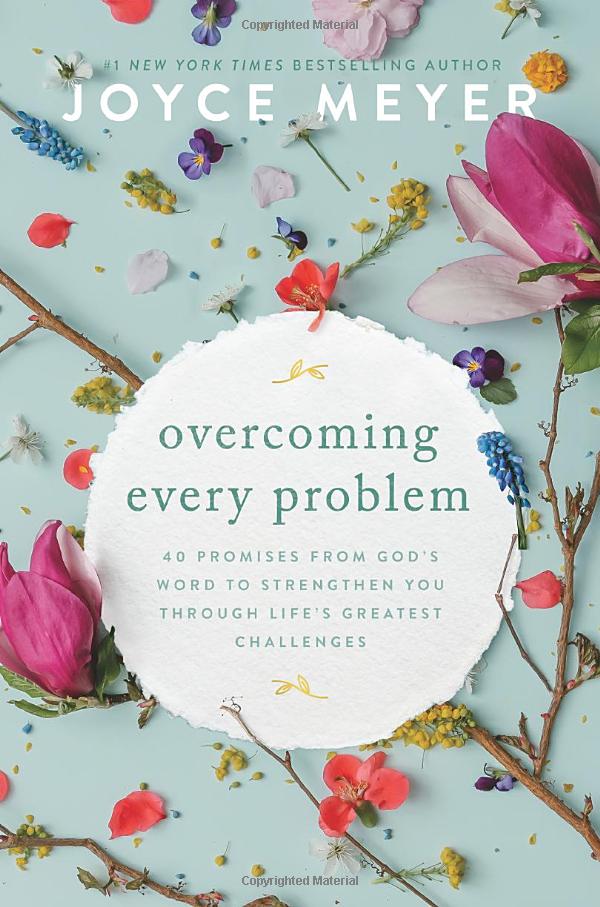Review: Overcoming Every Problem: 40 Promises from God’s Word to Strengthen You Through Life’s Greatest Challenges – Joyce Meyer