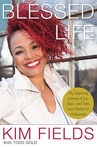 Review: Blessed Life: My Surprising Journey of Joy, Tears, and Tales from Harlem to Hollywood – Kim Fields