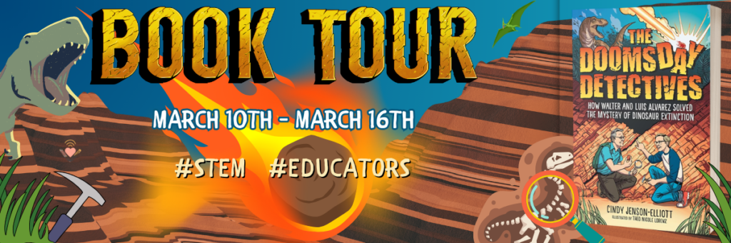 Book Blog Tour: The Doomsday Detectives: How Walter and Luis Alvarez Solved the Mystery of Dinosaur Extinction – Cindy Jenson-Elliott